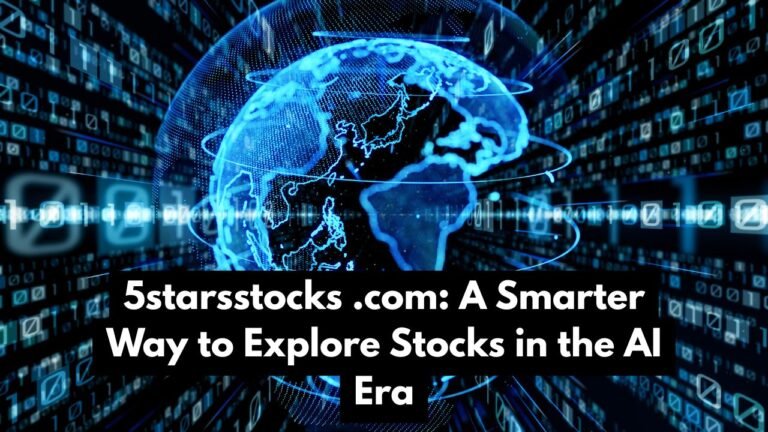 5starsstocks .com: A Smarter Way to Explore Stocks in the AI Era