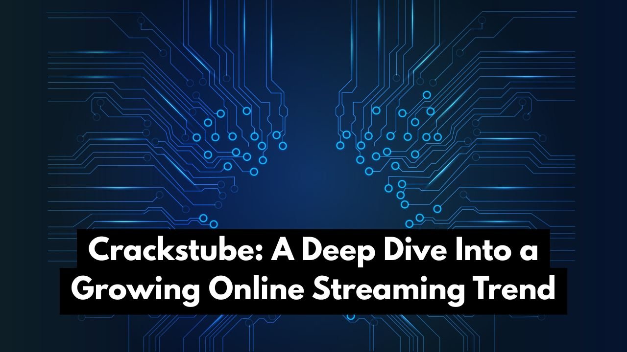 Crackstube: A Deep Dive Into a Growing Online Streaming Trend