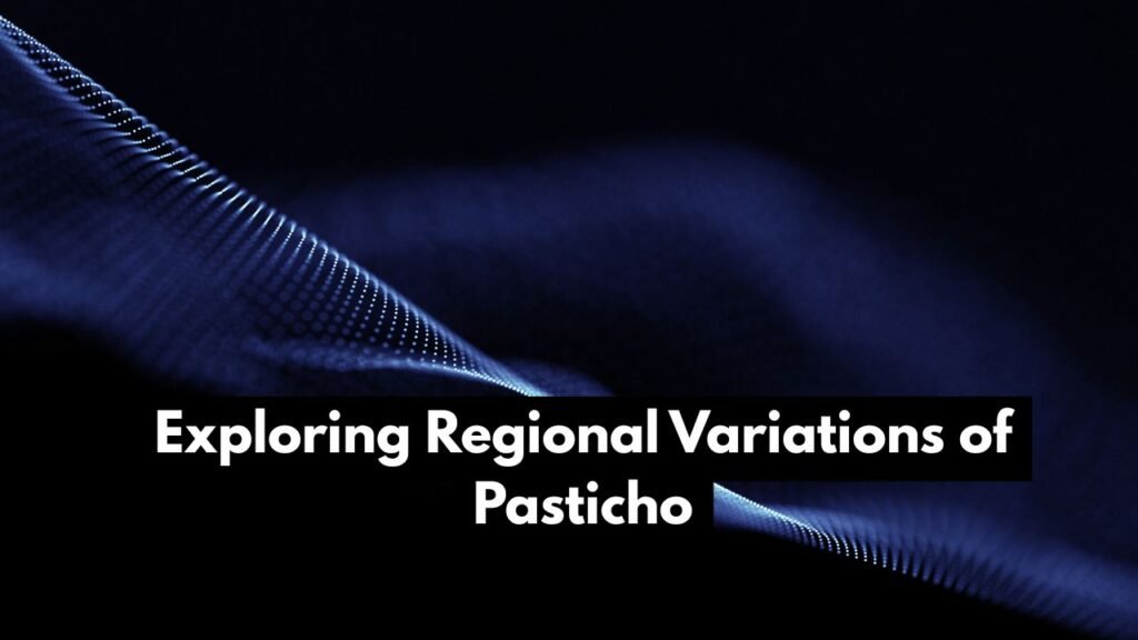 Exploring Regional Variations of Pasticho