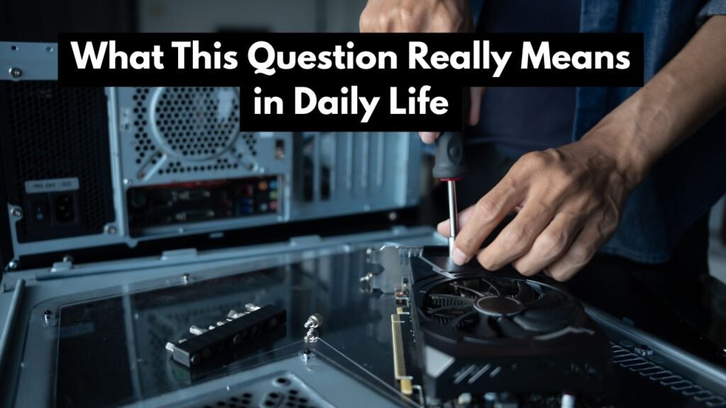 What This Question Really Means in Daily Life