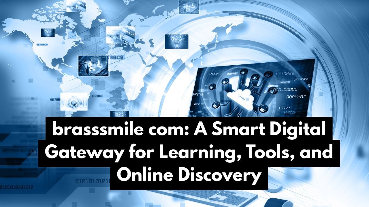 brasssmile com A Smart Digital Gateway for Learning, Tools, and Online Discovery